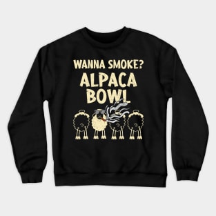 Wanna Smoke Alpaca Bowl Weed Funny Crewneck Sweatshirt